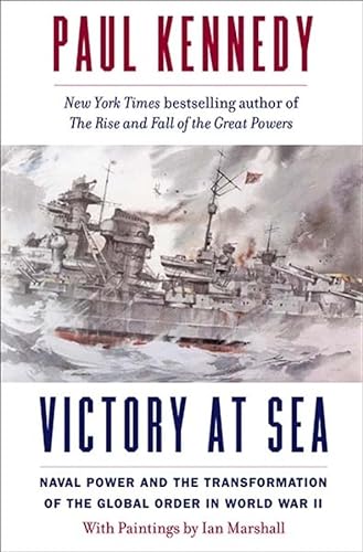 Victory at Sea: Naval Power and the Transformation of the Global Order in World War II von Yale University Press